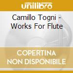 Camillo Togni - Works For Flute cd