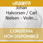 Johan Halvorsen / Carl Nielsen - Violin Concertos - Henning Kraggerud cd musicale di Carl Nielsen