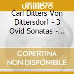Carl Ditters Von Dittersdorf - 3 Ovid Sonatas - Tibbles / Tsalka cd