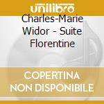 Charles-Marie Widor - Suite Florentine cd