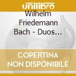 Wilhelm Friedemann Bach - Duos Fur Zwei Fluten cd musicale di Wilhelm Friedemann Bach