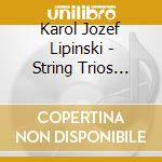Karol Jozef Lipinski - String Trios Op.8 & 12 cd