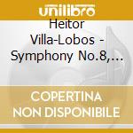Heitor Villa-Lobos - Symphony No.8, N.9, N.11 cd musicale di Heitor Villa-lobos