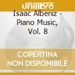 Isaac Albeniz - Piano Music, Vol. 8 cd