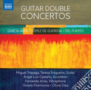 Trapaga / Folgueira / Filarmonia Oviedo - Guitar Double Concertos: Garcia Abril, Lopez De Guerena, Del Puerto cd musicale di Naxos