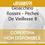 Gioacchino Rossini - Peches De Vieillesse 8 cd