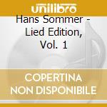 Hans Sommer - Lied Edition, Vol. 1 cd