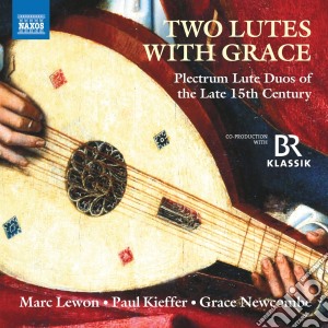 Two Lutes With Grace: Plectrum Lute Duos Of The Late 15th Century cd musicale
