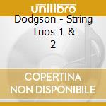 Dodgson - String Trios 1 & 2 cd