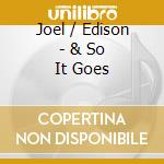 Joel / Edison - & So It Goes cd musicale di Joel / Edison