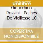 Gioacchino Rossini - Peches De Vieillesse 10 cd