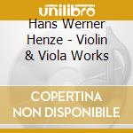 Hans Werner Henze - Violin & Viola Works cd