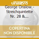 George Onslow - Streichquintette Nr. 28 & 29 Vol.3