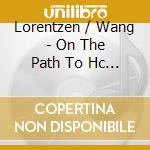 Lorentzen / Wang - On The Path To Hc Andersen cd musicale di Lorentzen / Wang
