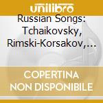 Russian Songs: Tchaikovsky, Rimski-Korsakov, Rachmaninov cd