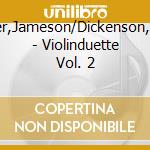 Cooper,Jameson/Dickenson,James - Violinduette Vol. 2 cd