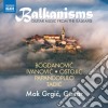 Mak Grgic - Balkanisms: Guitar Music From The Balkans cd