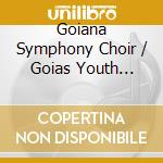 Goiana Symphony Choir / Goias Youth Symphony Choir - Symphonies Nos. 1 And 2 'Brasilia' / Nonet cd