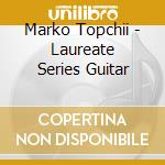 Marko Topchii - Laureate Series Guitar cd