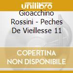 Gioacchino Rossini - Peches De Vieillesse 11 cd
