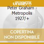 Peter Graham - Metropolis 1927/+ cd musicale di Peter Graham