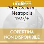 Peter Graham - Metropolis 1927/+ cd