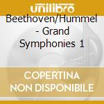 Beethoven/Hummel - Grand Symphonies 1 cd