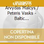 Arvydas Malcys / Peteris Vasks - Baltic Inspiration: Malcys, Vasks cd