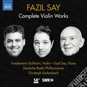 Fazil Say - Complete Violin Works cd musicale