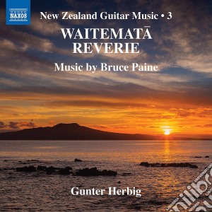 Bruce Paine - Waitemata Reverie: New Zealand Guitar Music, Vol. 3 cd musicale