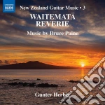 Bruce Paine - Waitemata Reverie: New Zealand Guitar Music, Vol. 3 cd