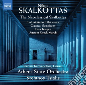 Nikos Skalkottas - The Neoclassical Skalkottas cd musicale