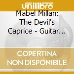 Mabel Millan: The Devil's Caprice - Guitar Favourites cd