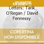 Letters: Tarik O'Regan / David Fennessy cd