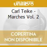 Carl Teike - Marches Vol. 2 cd
