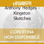 Anthony Hedges - Kingston Sketches cd