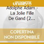 Adolphe Adam - La Jolie Fille De Gand (2 Cd) cd