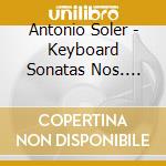 Antonio Soler - Keyboard Sonatas Nos. 93-95 cd musicale