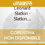 Leonard Slatkin - Slatkin Conducts Slatkin cd musicale