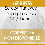 Sergey Taneyev - String Trio, Op. 31 / Piano Quartet, Op. 20 cd