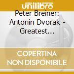 Peter Breiner: Antonin Dvorak - Greatest Melodies cd