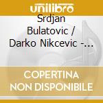 Srdjan Bulatovic / Darko Nikcevic - Feel The Moment: Meditative Mediterranean Guitar Music cd