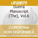 Guerra Manuscript (The), Vol.6 cd musicale