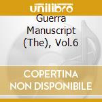 Guerra Manuscript (The), Vol.6 cd