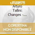 Arturo Tallini: Changes - Zeitgenossische Gitarrenmusik cd