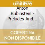 Anton Rubinstein - Preludes And Ã‰tudes cd