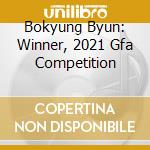 Bokyung Byun: Winner, 2021 Gfa Competition cd