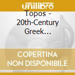 Topos - 20th-Century Greek Orchestral Music / Various cd