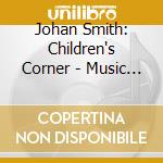 Johan Smith: Children's Corner - Music For Guitar - Debussy, Granados, Mozart, Schubert, Schumann cd