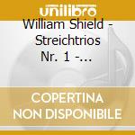 William Shield - Streichtrios Nr. 1 - 9 cd